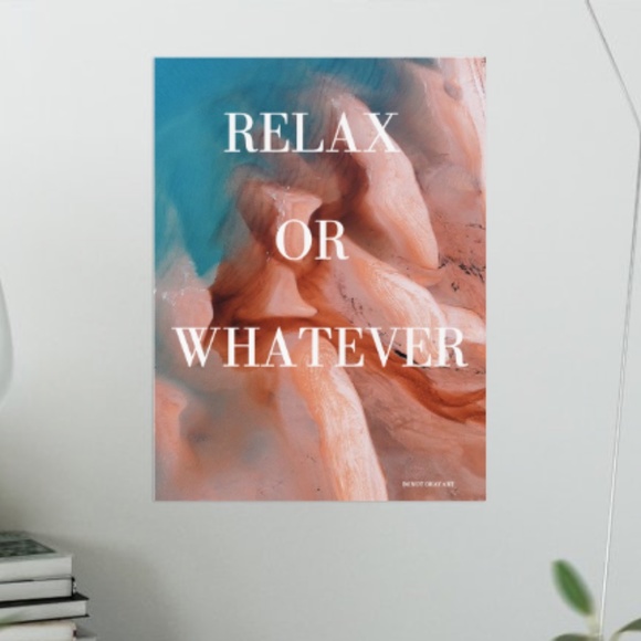 RELAX OR WHATEVER | Wall Print - Picture 2 of 4